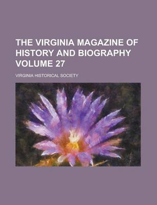 Book cover for The Virginia Magazine of History and Biography Volume 27