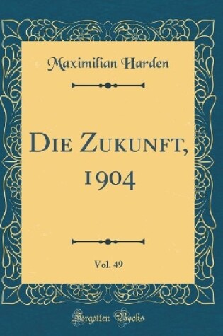 Cover of Die Zukunft, 1904, Vol. 49 (Classic Reprint)