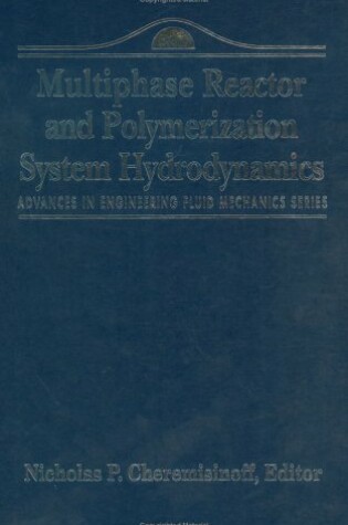 Cover of Advances in Engineering Fluid Mechanics: Multiphase Reactor and Polymerization System Hydr