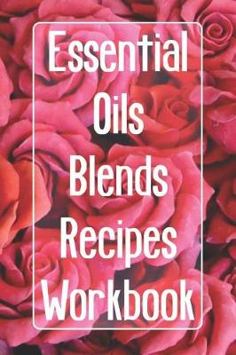 Book cover for Essential Oils Blends Recipes Workbook