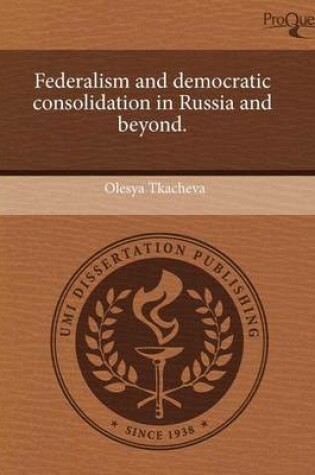 Cover of Federalism and Democratic Consolidation in Russia and Beyond