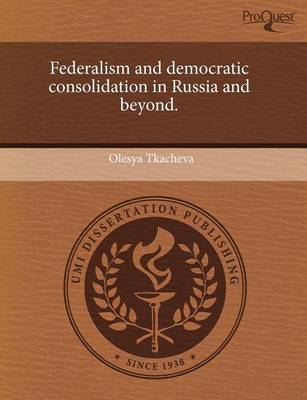 Book cover for Federalism and Democratic Consolidation in Russia and Beyond