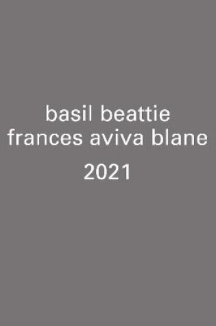 Cover of basil beattie   frances aviva blane   2021