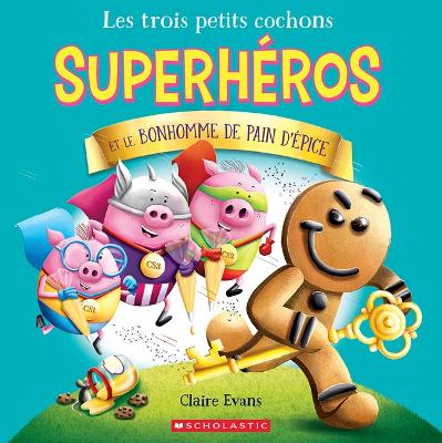 Book cover for Les Trois Petits Cochons Superhéros Et Le Bonhomme de Pain d'Épice