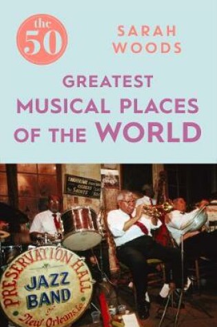 Cover of The 50 Greatest Musical Places