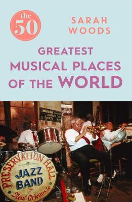 Book cover for The 50 Greatest Musical Places