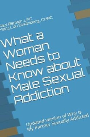 Cover of What a Woman Needs to Know about Male Sexual Addiction