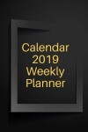 Book cover for Calendar 2019 Weekly Planner