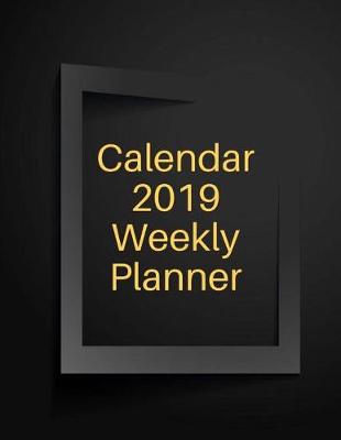 Book cover for Calendar 2019 Weekly Planner