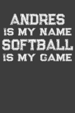 Cover of Andres Is My Name Softball Is My Game