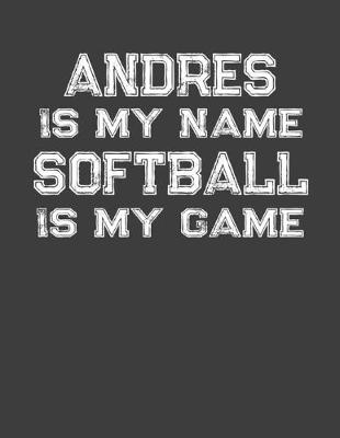 Book cover for Andres Is My Name Softball Is My Game