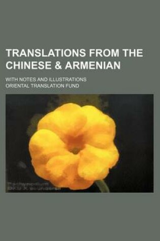 Cover of Translations from the Chinese & Armenian; With Notes and Illustrations