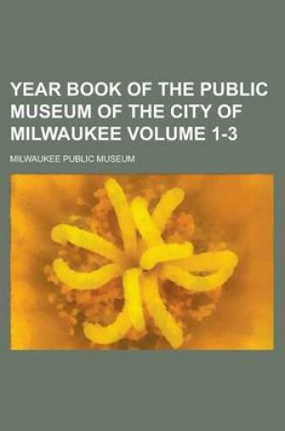 Cover of Year Book of the Public Museum of the City of Milwaukee (Volume 1)