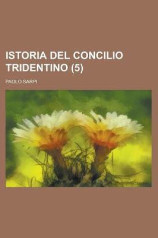 Cover of Istoria del Concilio Tridentino (5 )