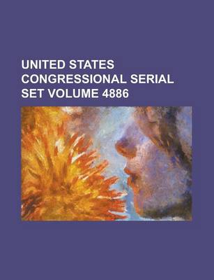 Book cover for United States Congressional Serial Set Volume 4886