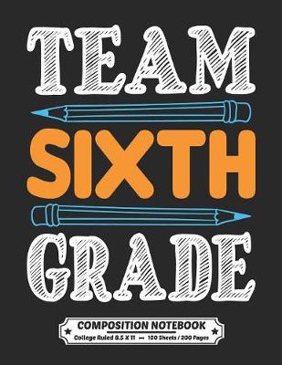 Book cover for Team Sixth Grade Composition Notebook College Ruled