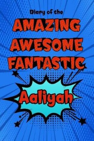 Cover of Diary of the Amazing Awesome Fantastic Aaliyah