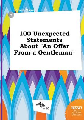 Book cover for 100 Unexpected Statements about an Offer from a Gentleman