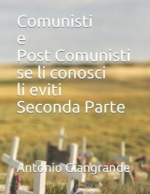 Book cover for Comunisti e Post Comunisti se li conosci li eviti Seconda Parte