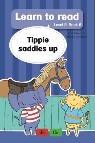 Cover of Learn to read (Level 5 Book 6): Tippie saddles up