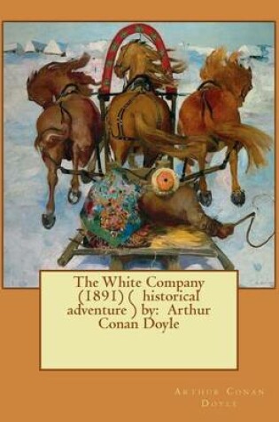 Cover of The White Company (1891) ( historical adventure ) by