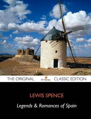 Book cover for Legends & Romances of Spain - The Original Classic Edition