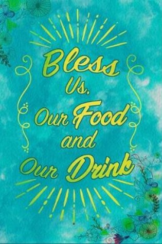 Cover of Bless Us, Our Food And Our Drink