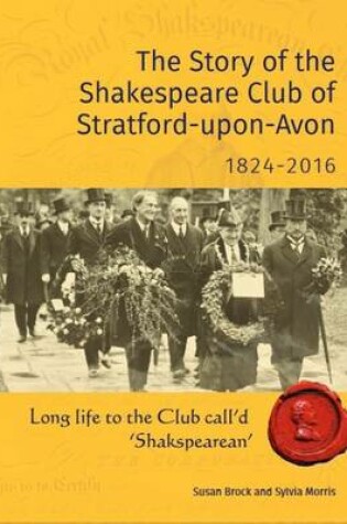 Cover of The Story of the Shakespeare Club of Stratford-Upon-Avon 1824-2016