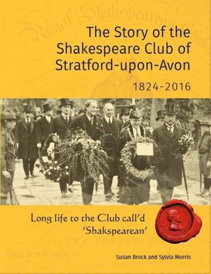 Book cover for The Story of the Shakespeare Club of Stratford-Upon-Avon 1824-2016