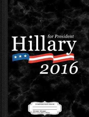 Book cover for Hillary Clinton for President 2016 Composition Notebook