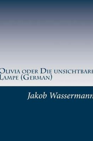 Cover of Olivia oder Die unsichtbare Lampe (German)