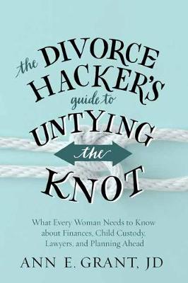 Book cover for The Divorce Hacker's Guide to Untying the Knot
