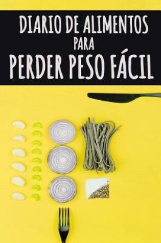 Cover of Diario de Alimentos para Perder Peso Facil