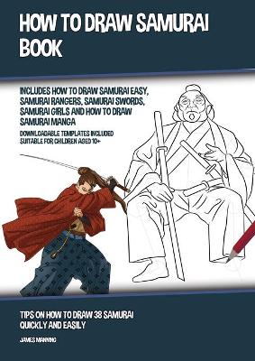 Book cover for How to Draw Samurai Book (Includes How to Draw Samurai Easy, Samurai Rangers, Samurai Swords, Samurai Girls and How to Draw Samurai Manga)