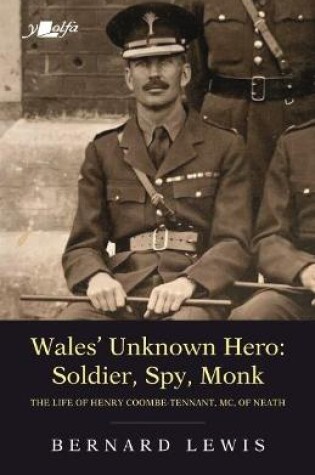 Cover of Wales' Unknown Hero - Soldier, Spy, Monk