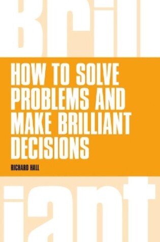 Cover of How to Solve Problems and Make Brilliant Decisions