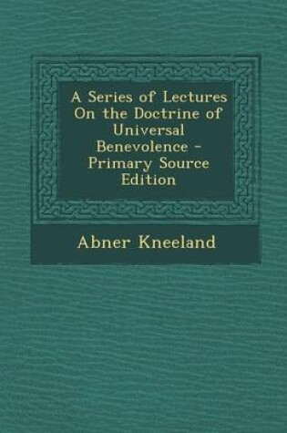 Cover of A Series of Lectures on the Doctrine of Universal Benevolence