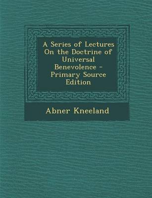 Book cover for A Series of Lectures on the Doctrine of Universal Benevolence