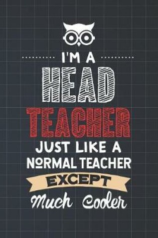 Cover of I'm A Head Teacher Just Like A Normal Teacher Except Much Cooler