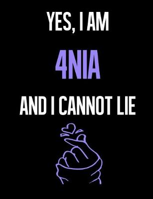 Book cover for Yes, I Am 4NIA And I Cannot Lie