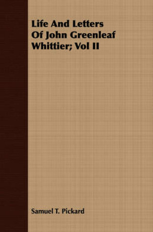 Cover of Life And Letters Of John Greenleaf Whittier; Vol II