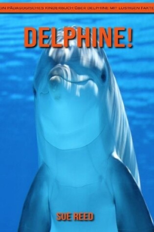 Cover of Delphine! Ein pädagogisches Kinderbuch über Delphine mit lustigen Fakten
