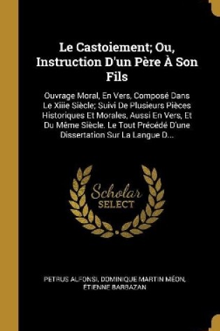 Cover of Le Castoiement; Ou, Instruction D'un Père À Son Fils