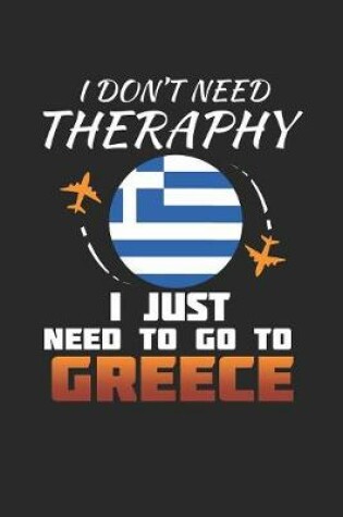 Cover of I Don't Need Therapy I Just Need To Go To Greece