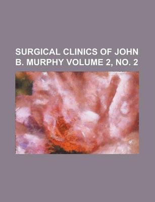 Book cover for Surgical Clinics of John B. Murphy Volume 2, No. 2