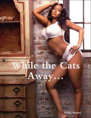 Book cover for While the Cats Away...