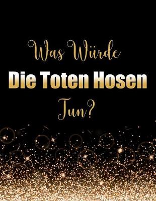 Book cover for Was würde Die Toten Hosen tun?