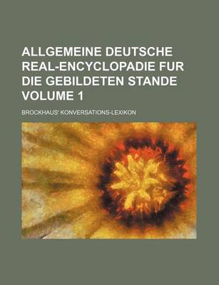 Book cover for Allgemeine Deutsche Real-Encyclopadie Fur Die Gebildeten Stande Volume 1