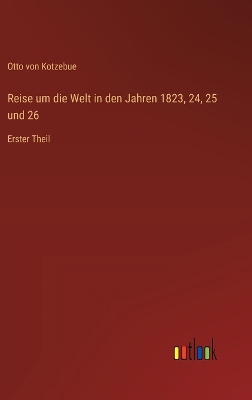 Book cover for Reise um die Welt in den Jahren 1823, 24, 25 und 26