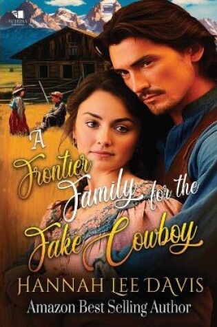 Cover of A Frontier Family for the Fake Cowboy